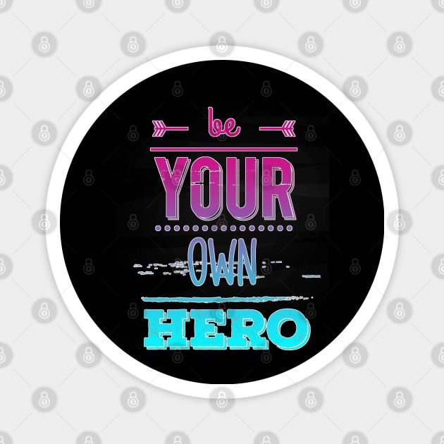 Be Your Own Hero Vapor Magnet by aaallsmiles